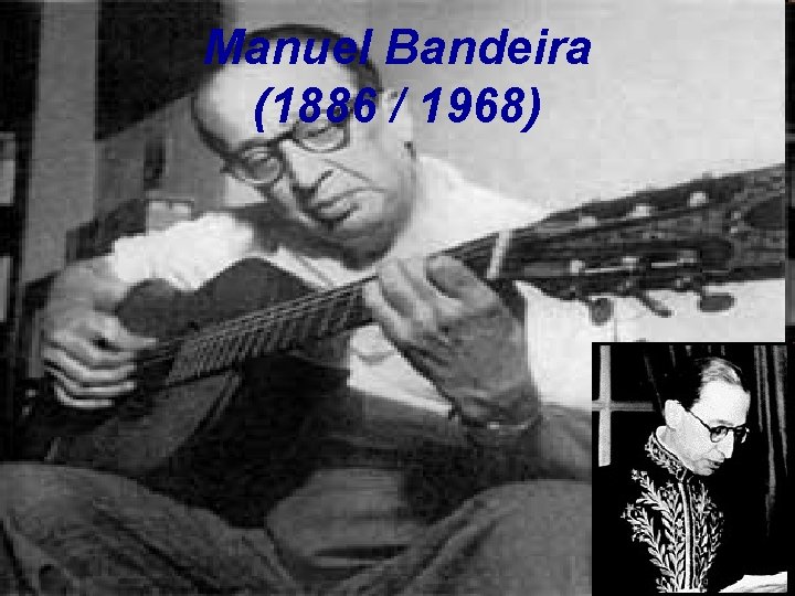 Manuel Bandeira (1886 / 1968) 