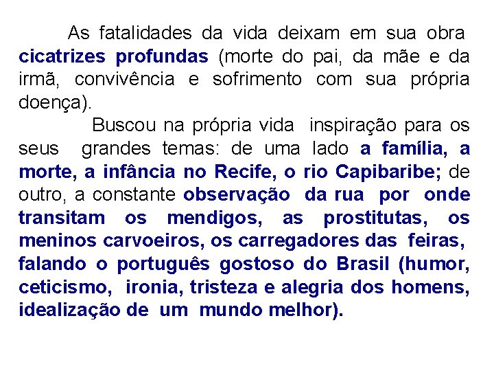  As fatalidades da vida deixam em sua obra cicatrizes profundas (morte do pai,