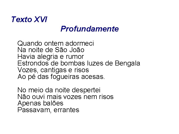 Texto XVI Profundamente Quando ontem adormeci Na noite de São João Havia alegria e