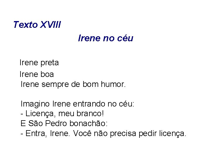 Texto XVIII Irene no céu Irene preta Irene boa Irene sempre de bom humor.