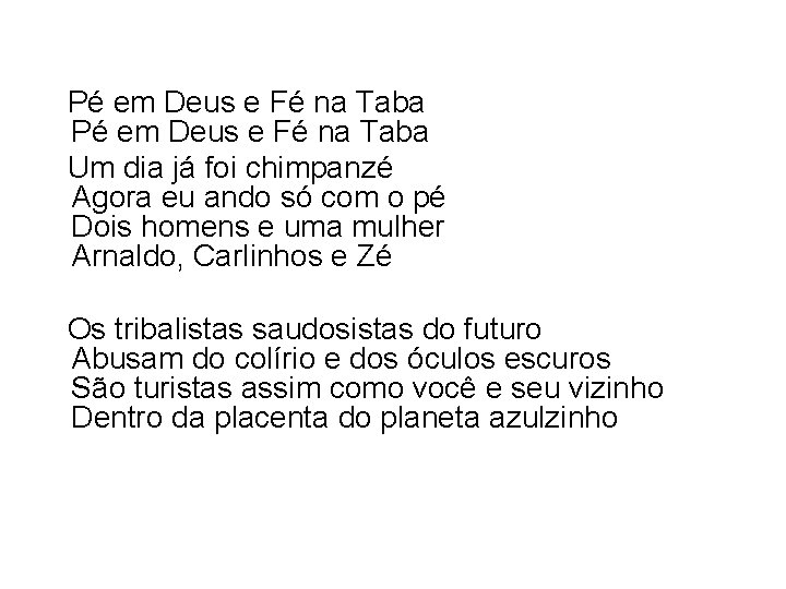  Pé em Deus e Fé na Taba Um dia já foi chimpanzé Agora