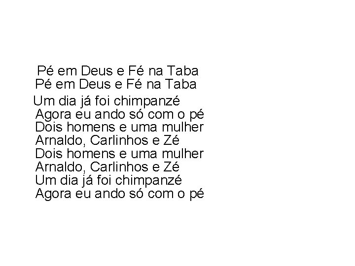  Pé em Deus e Fé na Taba Um dia já foi chimpanzé Agora