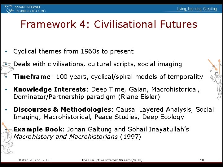 Framework 4: Civilisational Futures • Cyclical themes from 1960 s to present • Deals