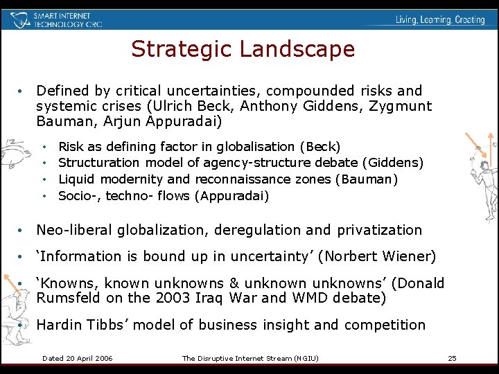 Strategic Landscape • Defined by critical uncertainties, compounded risks and systemic crises (Ulrich Beck,