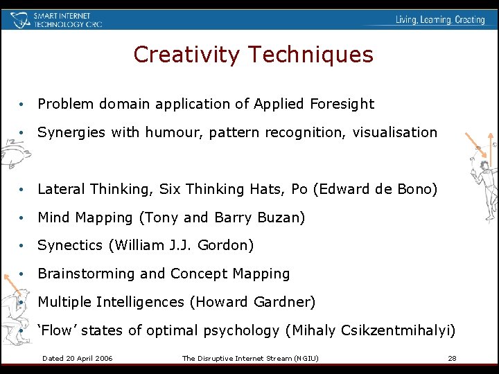 Creativity Techniques • Problem domain application of Applied Foresight • Synergies with humour, pattern