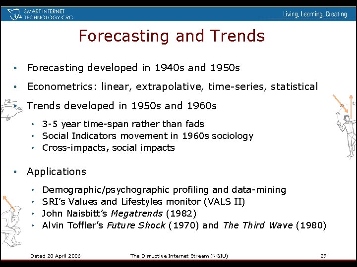 Forecasting and Trends • Forecasting developed in 1940 s and 1950 s • Econometrics: