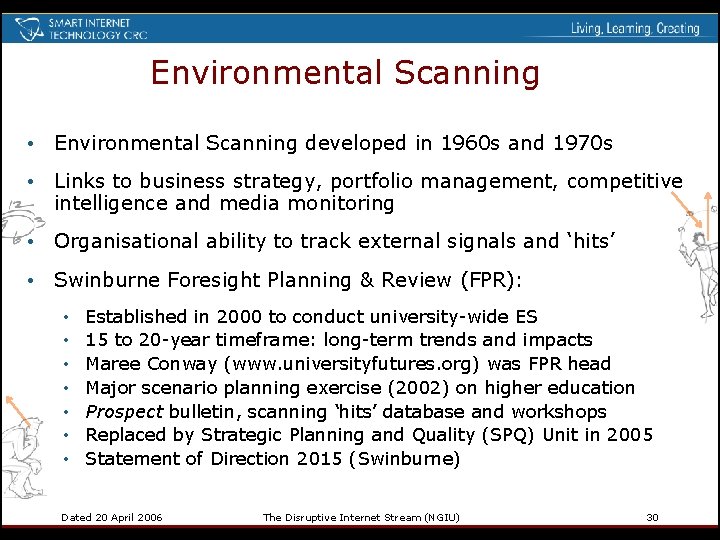 Environmental Scanning • Environmental Scanning developed in 1960 s and 1970 s • Links