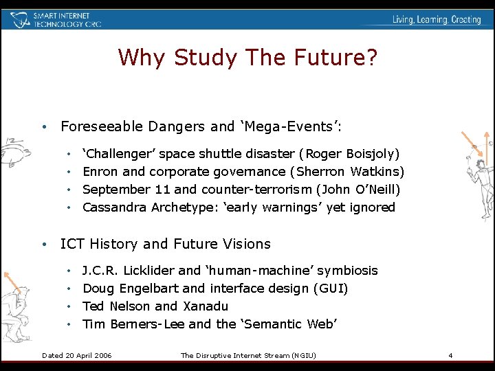 Why Study The Future? • Foreseeable Dangers and ‘Mega-Events’: • • ‘Challenger’ space shuttle