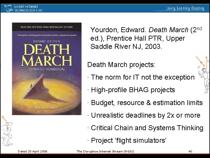 Yourdon, Edward. Death March (2 nd ed. ), Prentice Hall PTR, Upper Saddle River