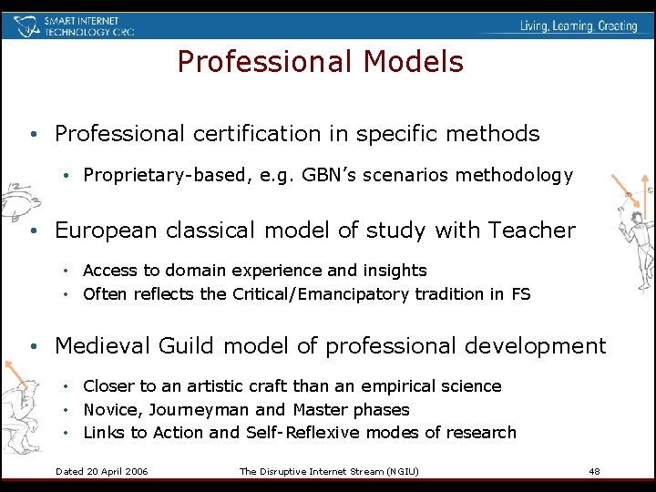 Professional Models • Professional certification in specific methods • Proprietary-based, e. g. GBN’s scenarios