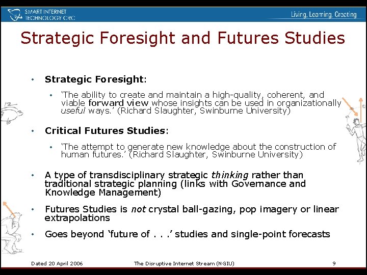 Strategic Foresight and Futures Studies • Strategic Foresight: • • ‘The ability to create