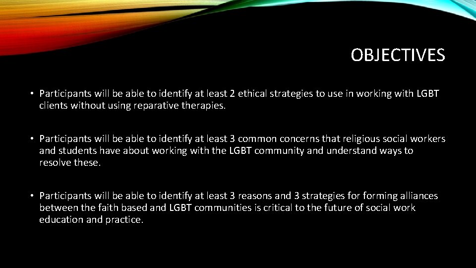 OBJECTIVES • Participants will be able to identify at least 2 ethical strategies to