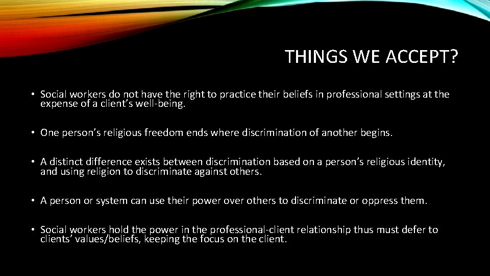 THINGS WE ACCEPT? • Social workers do not have the right to practice their