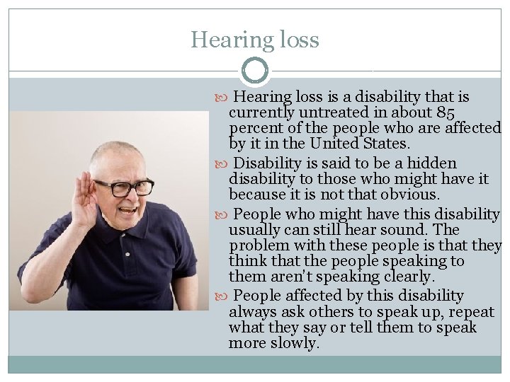 Hearing loss is a disability that is currently untreated in about 85 percent of