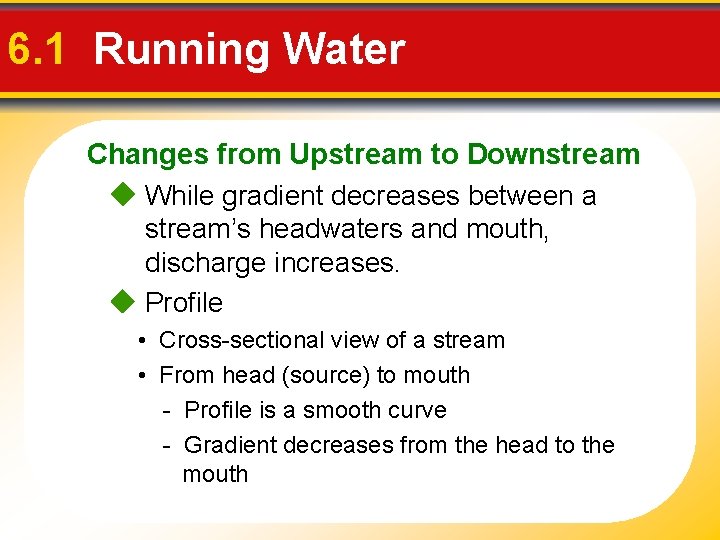 6. 1 Running Water Changes from Upstream to Downstream While gradient decreases between a