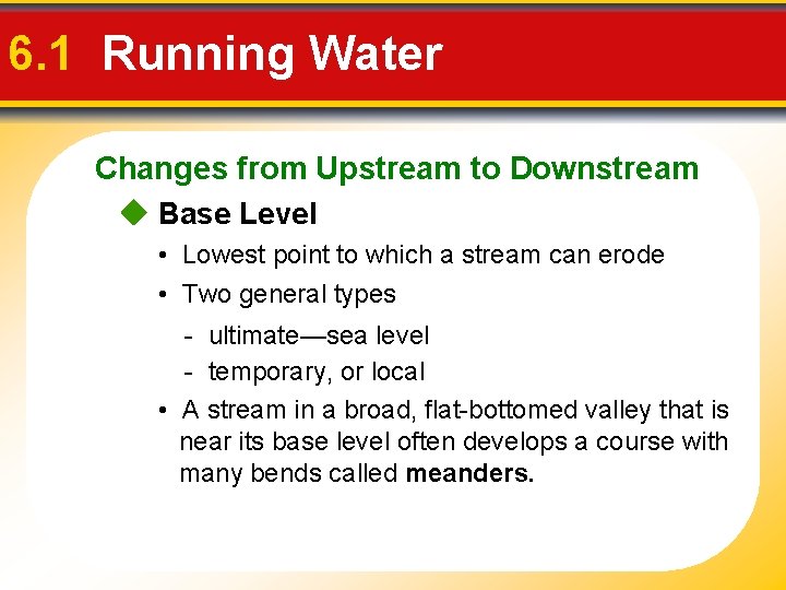 6. 1 Running Water Changes from Upstream to Downstream Base Level • Lowest point