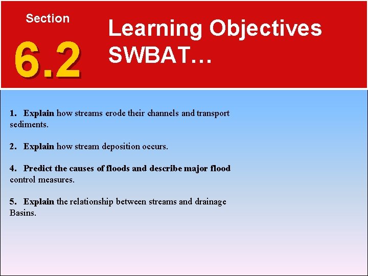 Section 6. 2 Learning Objectives SWBAT… 1. Explain how streams erode their channels and