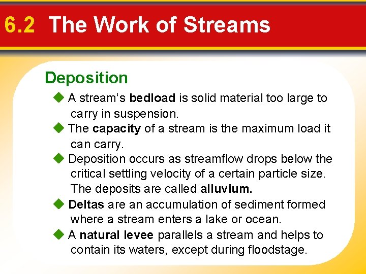 6. 2 The Work of Streams Deposition A stream’s bedload is solid material too