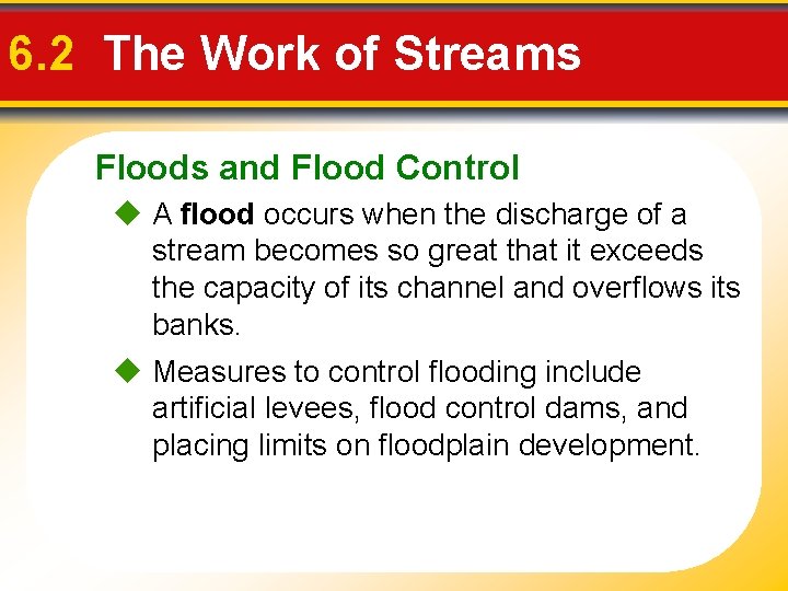 6. 2 The Work of Streams Floods and Flood Control A flood occurs when