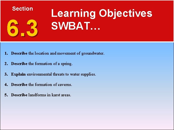 Section 6. 3 Learning Objectives SWBAT… 1. Describe the location and movement of groundwater.