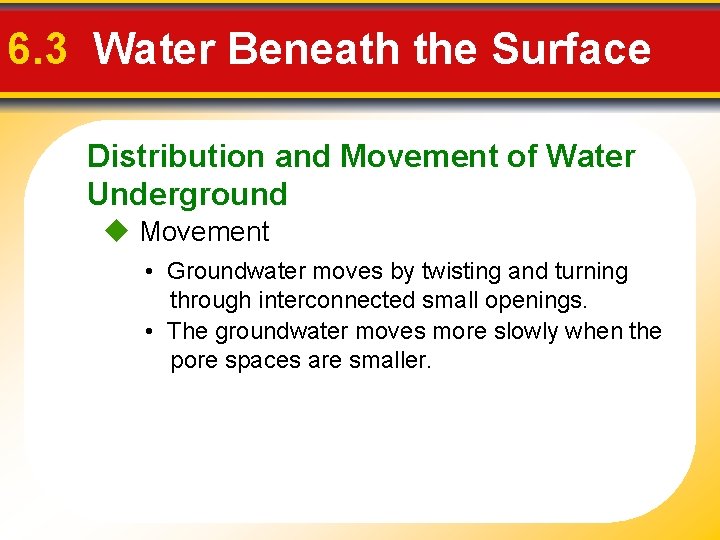 6. 3 Water Beneath the Surface Distribution and Movement of Water Underground Movement •