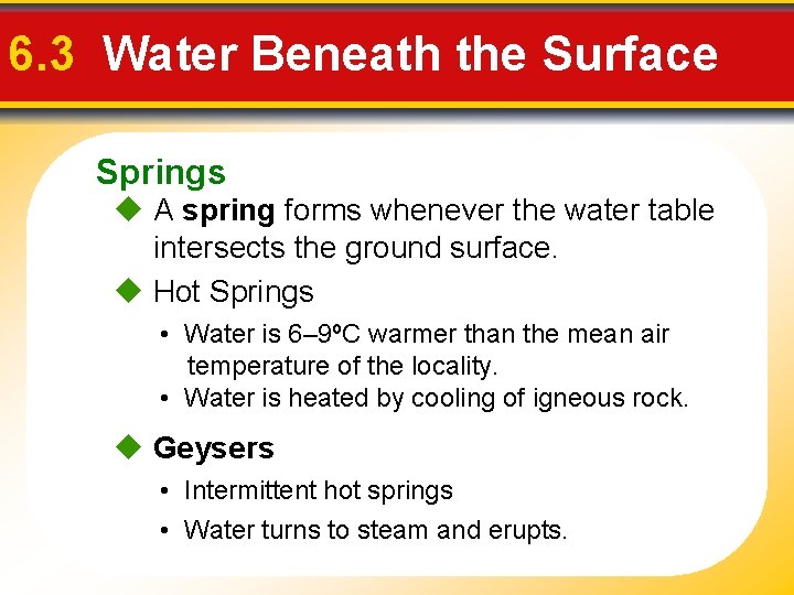 6. 3 Water Beneath the Surface Springs A spring forms whenever the water table