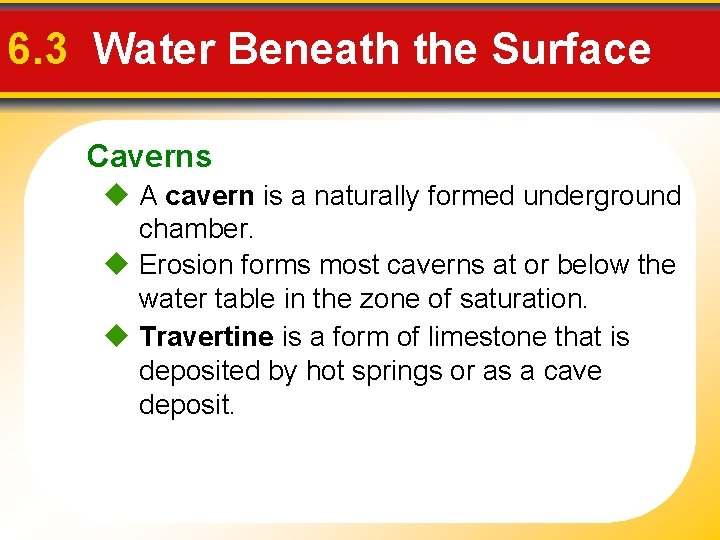 6. 3 Water Beneath the Surface Caverns A cavern is a naturally formed underground