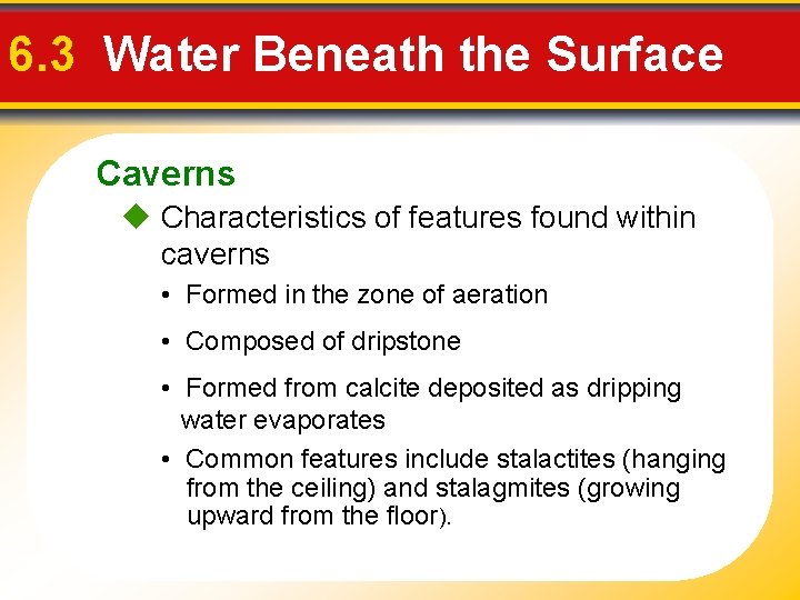 6. 3 Water Beneath the Surface Caverns Characteristics of features found within caverns •