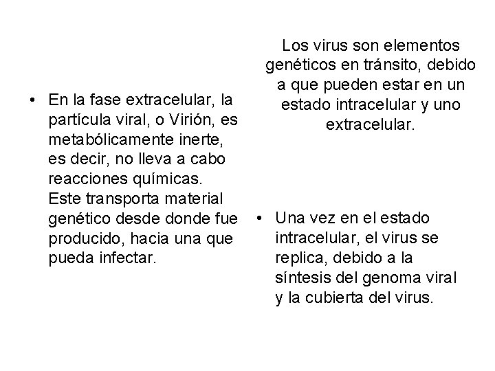 Los virus son elementos genéticos en tránsito, debido a que pueden estar en un
