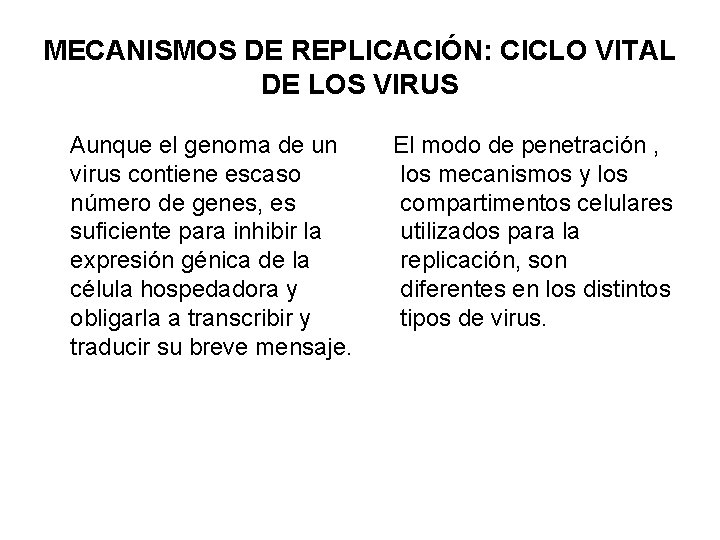 MECANISMOS DE REPLICACIÓN: CICLO VITAL DE LOS VIRUS Aunque el genoma de un El