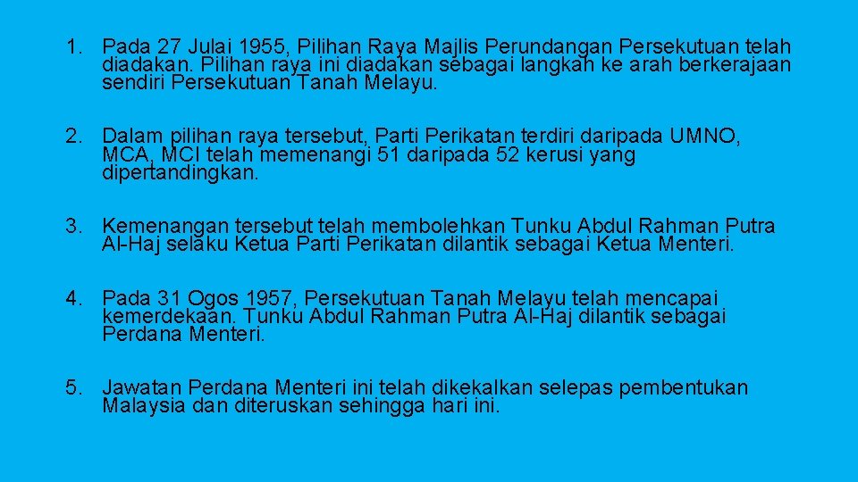 1. Pada 27 Julai 1955, Pilihan Raya Majlis Perundangan Persekutuan telah diadakan. Pilihan raya