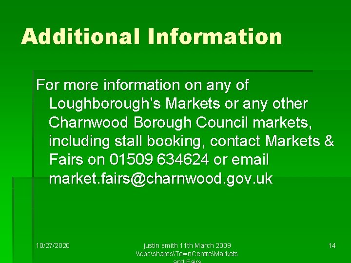 Additional Information For more information on any of Loughborough’s Markets or any other Charnwood