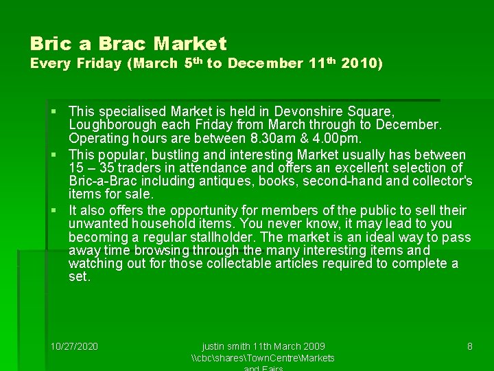 Bric a Brac Market Every Friday (March 5 th to December 11 th 2010)
