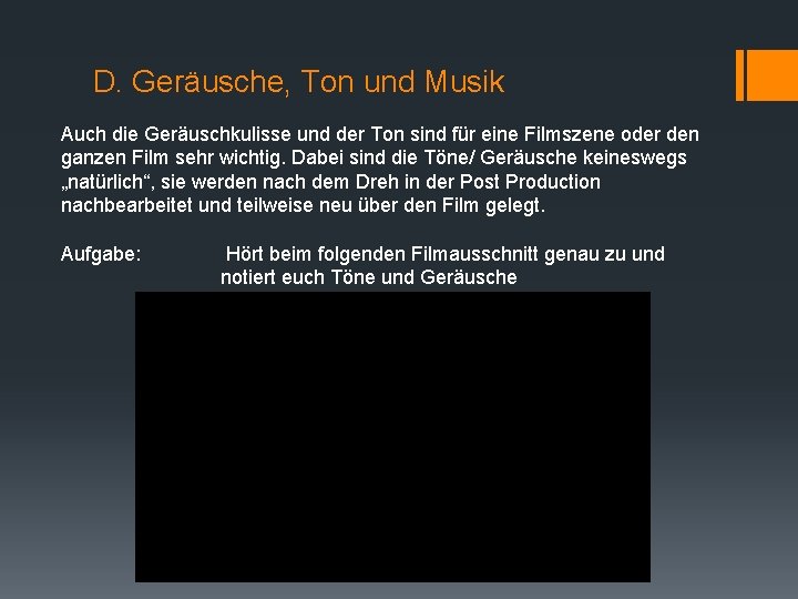 D. Geräusche, Ton und Musik Auch die Geräuschkulisse und der Ton sind für eine