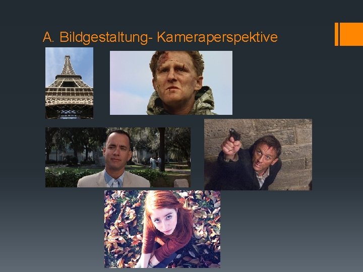 A. Bildgestaltung- Kameraperspektive 