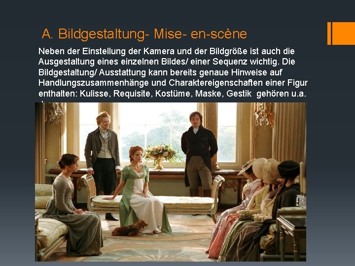 A. Bildgestaltung- Mise- en-scène Neben der Einstellung der Kamera und der Bildgröße ist auch