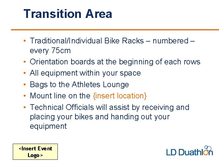 Transition Area • Traditional/Individual Bike Racks – numbered – every 75 cm • Orientation
