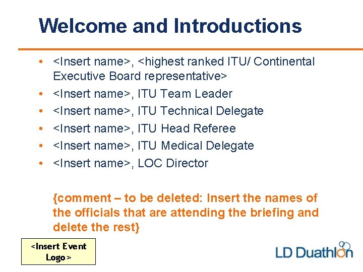 Welcome and Introductions • <Insert name>, <highest ranked ITU/ Continental Executive Board representative> •