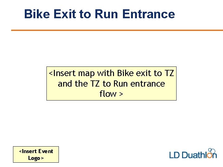 Bike Exit to Run Entrance <Insert map with Bike exit to TZ and the