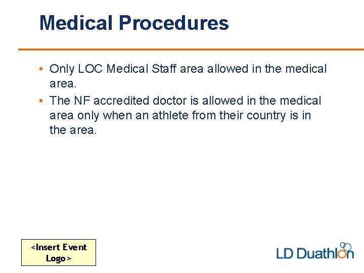 Medical Procedures • Only LOC Medical Staff area allowed in the medical area. •