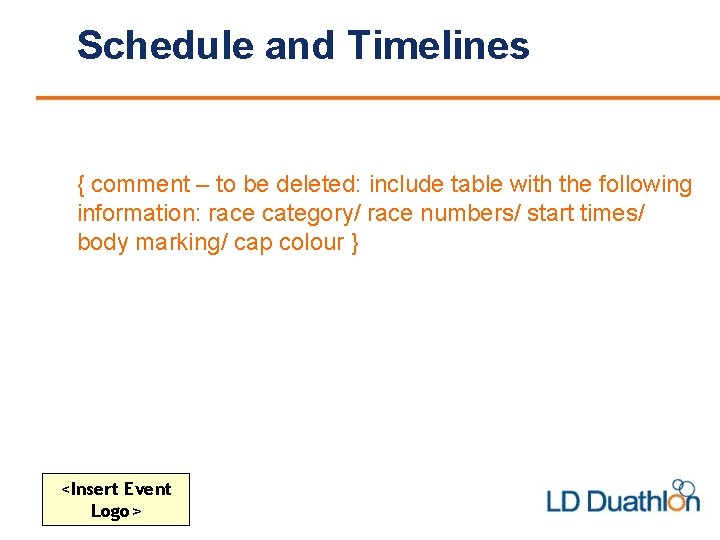 Schedule and Timelines { comment – to be deleted: include table with the following