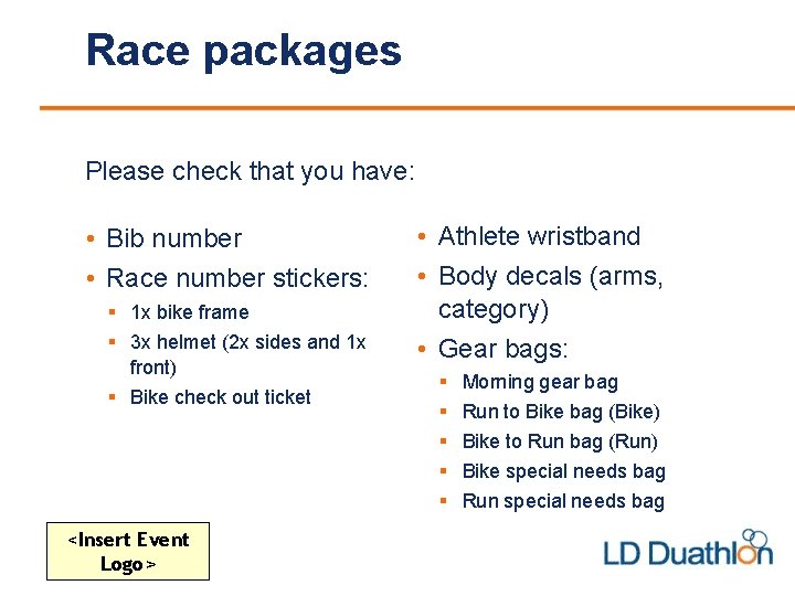 Race packages Please check that you have: • Bib number • Race number stickers: