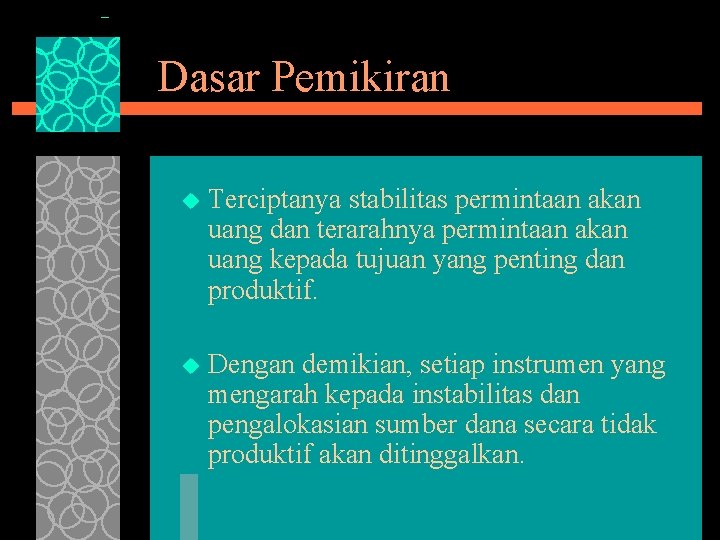 Dasar Pemikiran u Terciptanya stabilitas permintaan akan uang dan terarahnya permintaan akan uang kepada