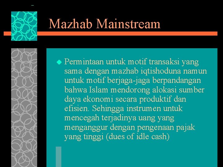 Mazhab Mainstream u Permintaan untuk motif transaksi yang sama dengan mazhab iqtishoduna namun untuk