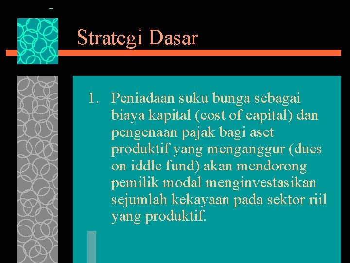 Strategi Dasar 1. Peniadaan suku bunga sebagai biaya kapital (cost of capital) dan pengenaan