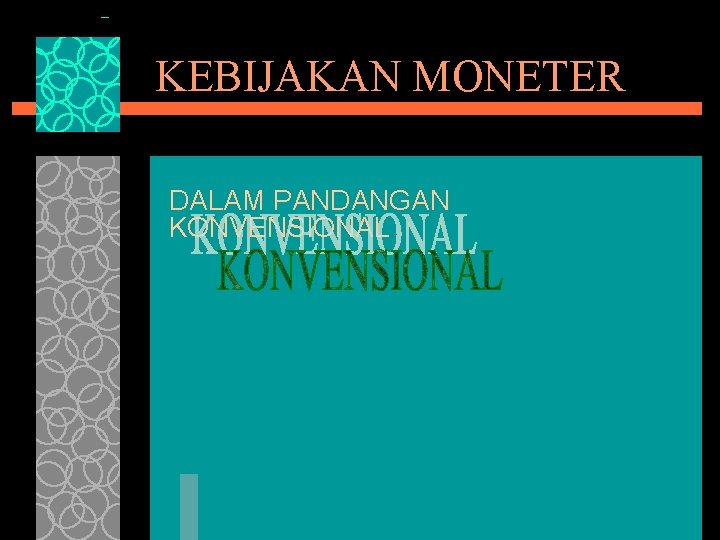 KEBIJAKAN MONETER DALAM PANDANGAN KONVENSIONAL 