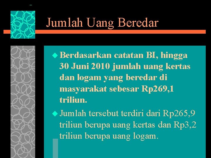 Jumlah Uang Beredar u Berdasarkan catatan BI, hingga 30 Juni 2010 jumlah uang kertas