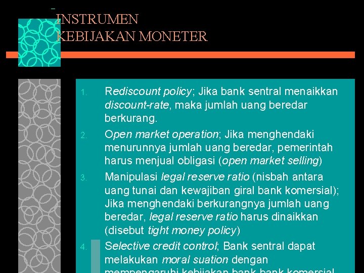 INSTRUMEN KEBIJAKAN MONETER 1. 2. 3. 4. Rediscount policy; Jika bank sentral menaikkan discount-rate,
