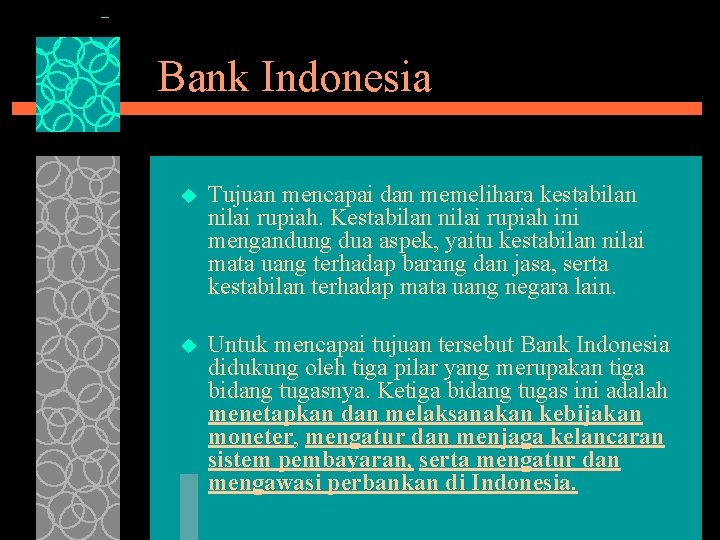 Bank Indonesia u Tujuan mencapai dan memelihara kestabilan nilai rupiah. Kestabilan nilai rupiah ini