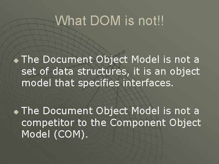 What DOM is not!! u u The Document Object Model is not a set